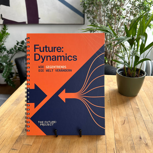 Future:Dynamics – Wie Gegentrends die Welt verändern
