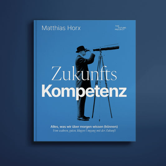 Zukunftskompetenz – Was wir über die Zukunft wissen können